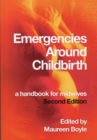 Image for Emergencies around childbirth  : a handbook for midwives