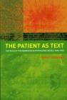 Image for The Patient as Text : the Role of the Narrator in Psychiatric Notes, 1890-1990