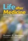 Image for Life After Medicine : For Doctors Who Want a Trouble-Free Transition