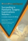 Image for Succeeding in Paediatric Surgery Examinations, Volume 1