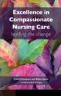 Image for Excellence in compassionate nursing care  : leading the change