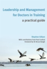 Image for Leadership and Management for Doctors in Training : A Practical Guide