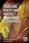 Image for Visualising Health Care Practice Improvement : Innovation from Within