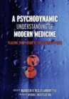 Image for A Psychodynamic Understanding of Modern Medicine : Placing the Person at the Center of Care