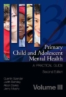 Image for Primary Child and Adolescent Mental Health : A Practical Guide, Volume 3