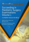 Image for Succeeding in Paediatric Surgery Examinations, Two Volume Set : A Complete Resource for EMQs &amp; a Complete Resource for MCQs