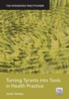Image for Turning Tyrants into Tools in Health Practice