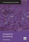 Image for Integrating Everything : The Integrated Practitioner