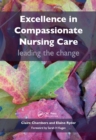 Image for Excellence in compassionate nursing care: leading the change