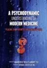 Image for A Psychodynamic Understanding of Modern Medicine: Placing the Person at the Center of Care