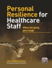Image for Personal resilience for healthcare staff  : when the going gets tough