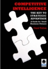 Image for Competitive Intelligence: The Key to Strategic Advantage: A Guide for Small Business Owners