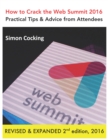 Image for How to Crack the Web Summit 2016: Practical Tips &amp; Advice from Attendees - revised &amp; expanded 2nd edition 2016