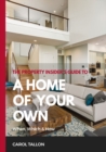 Image for Property Insider&#39;s Guide to A Home of Your Own: When, Which &amp; How