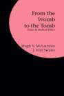 Image for From the womb to the tomb  : issues in medical ethics