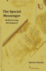 Image for The Special Messenger : Rediscovering Kierkegaard