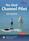 Image for The Shell Channel Pilot : South Coast of England, North Coast of France, Channel Islands