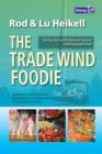 Image for The trade wind foodie  : sailing the world discovering and cooking good food