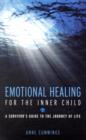Image for Emotional healing for the inner child  : a survivor&#39;s guide to the journey of life