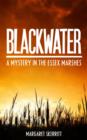 Image for Blackwater  : a mystery in the Essex marshes