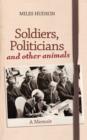 Image for Soldiers, politicians and other animals  : a memoir