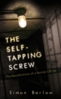 Image for The self-tapping screw  : the recollections of a borstal officer