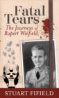 Image for Fatal tears  : the journeys of Rupert Winfield