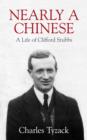 Image for Nearly a Chinese  : a life of Clifford Stubbs