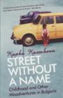 Image for Street without a name  : childhood and other misadventures in Bulgaria