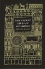 Image for The secret lives of buildings  : from the Parthenon to the Vegas strip in thirteen stories