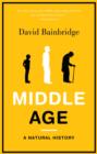 Image for Middle age  : a natural history