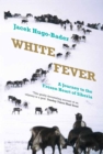 Image for White fever  : a journey to the frozen heart of Siberia