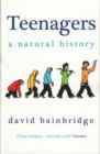 Image for Teenagers: a natural history