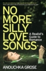 Image for No more silly love songs: a realist&#39;s guide to romance