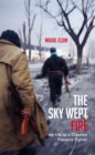 Image for The sky wept fire: my life as a Chechen freedom fighter