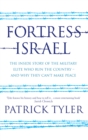 Image for Fortress Israel: the inside stroy of the military elite who run the country - and why they can&#39;t make peace