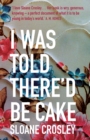 Image for I was told there&#39;d be cake: essays