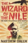 Image for The wizard of the nile: the hunt for Africa&#39;s most wanted