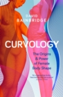 Image for Curvology  : the origins and power of female body shape