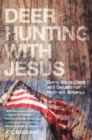 Image for Deer Hunting With Jesus: Guns, Votes, Debt And Delusion In Redneck America