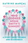 Image for Who Cooked Adam Smith&#39;s Dinner?: A Story About Women and Economics