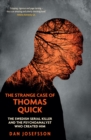 Image for The strange case of Thomas Quick  : the Swedish serial killer and the psychoanalyst who created him