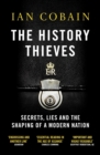 Image for The history thieves: secrets, lies and the shaping of a modern nation