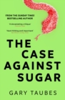 Image for Case Against Sugar