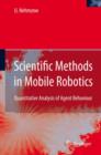 Image for Scientific methods in mobile robotics  : quantitative analysis of agent behaviour