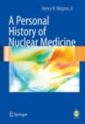 Image for A personal history of nuclear medicine