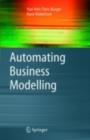 Image for Automating business modelling: a guide to using logic to represent informal methods and support reasoning