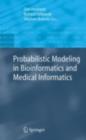 Image for Probabilistic modeling in bioinformatics and medical informatics