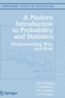 Image for A modern introduction to probability and statistics: understanding why and how