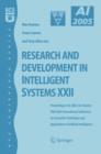 Image for Research and development in intelligent systems XXII  : proceedings of AI-2005, the Twenty-Fifth SGAI International Conference on Innovative Techniques and Applications of Artificial Intelligence, Ca